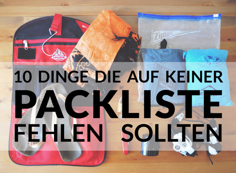 10 Dinge die auf keiner Backpacking Packliste fehlen sollten